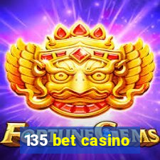 135 bet casino